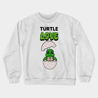 Turtle Lover Turtle Egg Funny Turtle Quotes Crewneck Sweatshirt